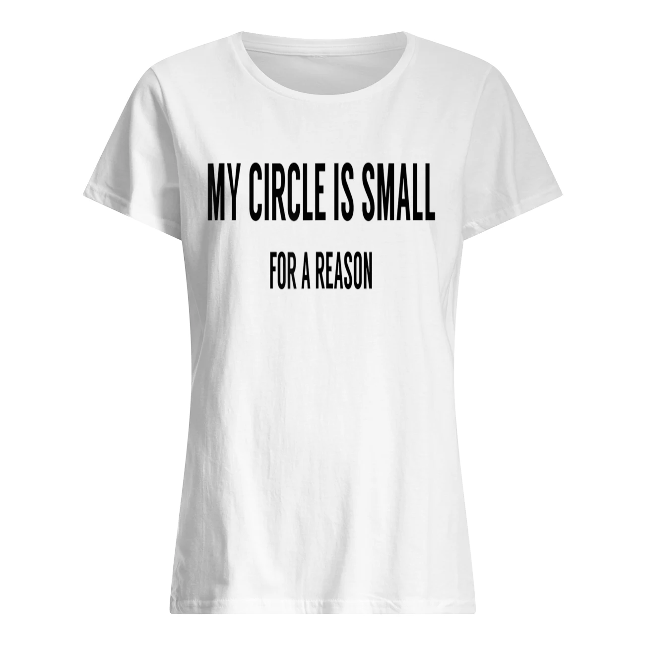 My Circle Is Small For A Reason Shirt My Circle Is Small For A Reason Shirt