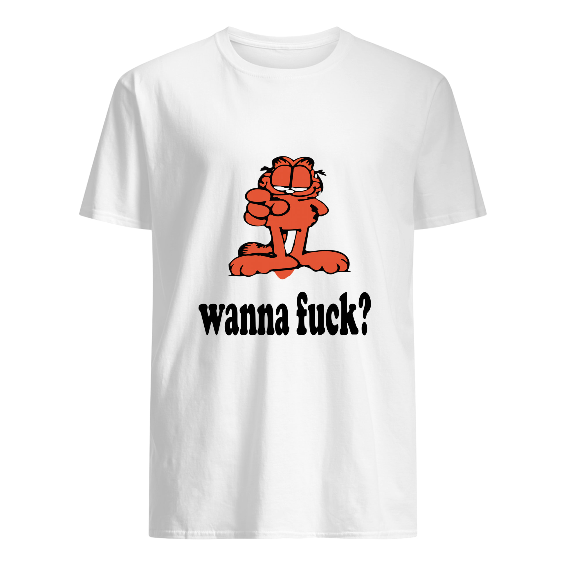 Garfield Wanna F*Ck Shirt Garfield Wanna F*Ck Shirt
