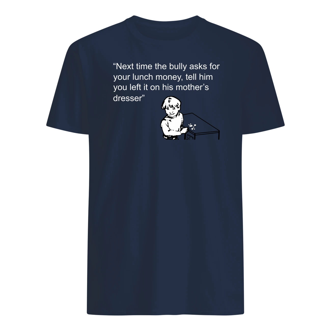 Next Time The Bully Asks For Your Lunch Money Shirt Next Time The Bully Asks For Your Lunch Money Shirt