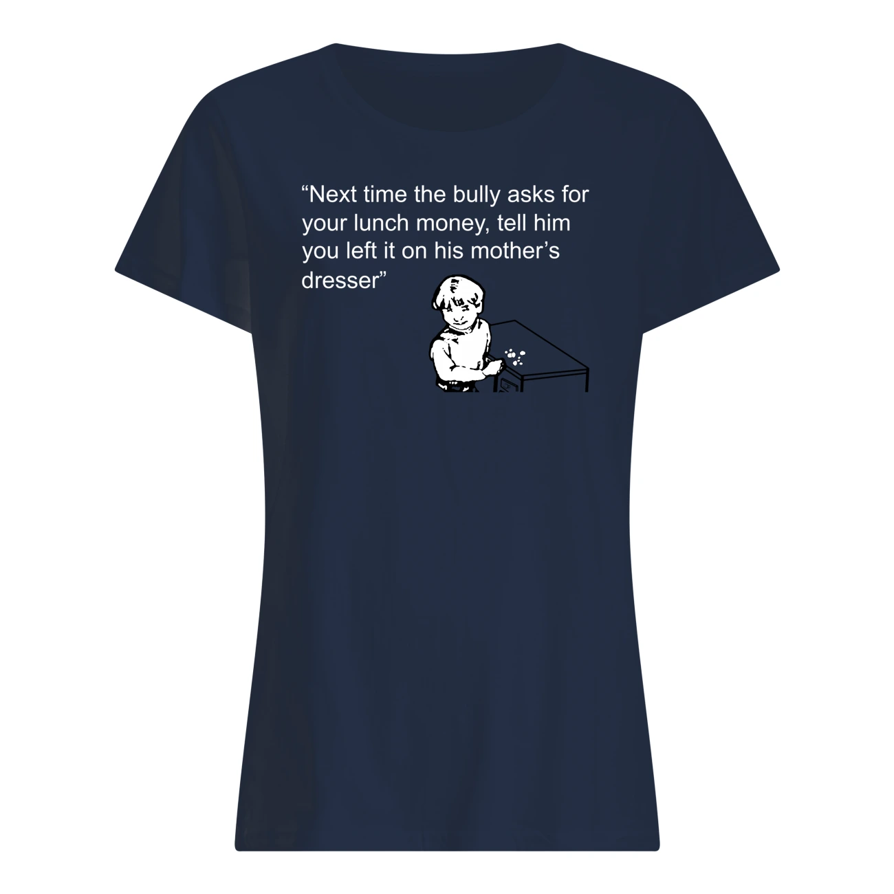 Next Time The Bully Asks For Your Lunch Money Shirt Next Time The Bully Asks For Your Lunch Money Shirt