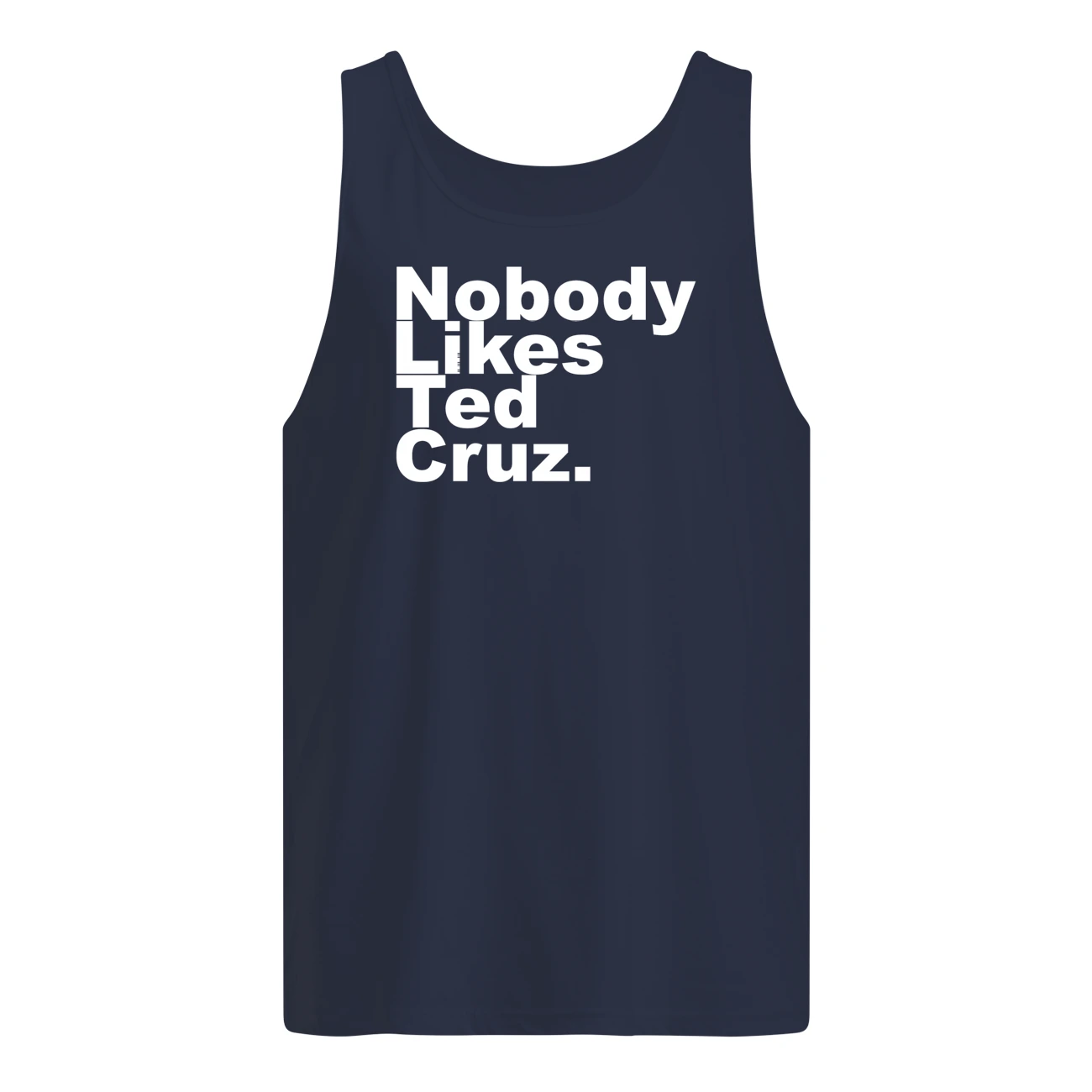 Nobody Likes Ted Cruz Shirt Nobody Likes Ted Cruz Shirt
