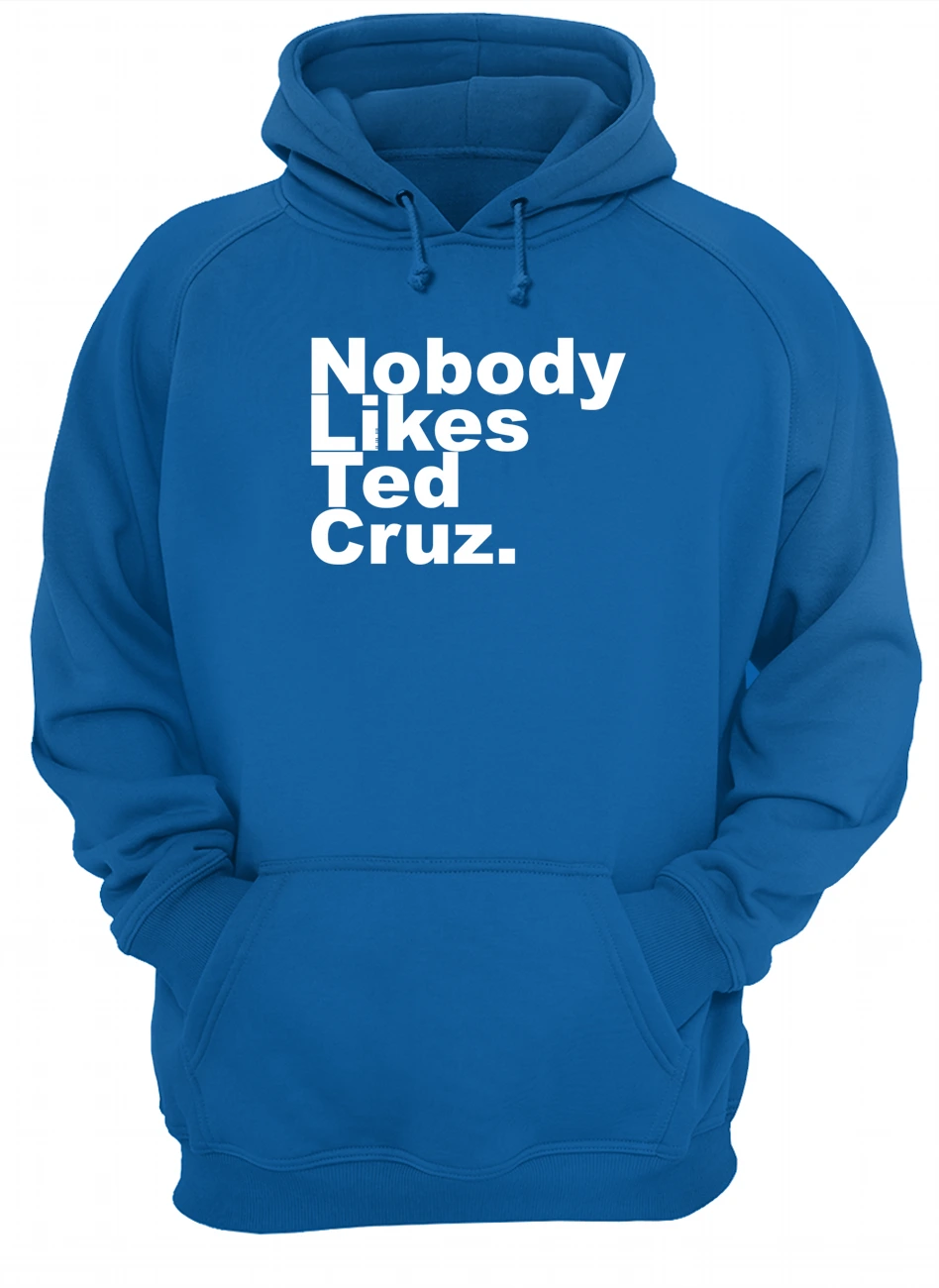 Nobody Likes Ted Cruz Shirt Nobody Likes Ted Cruz Shirt