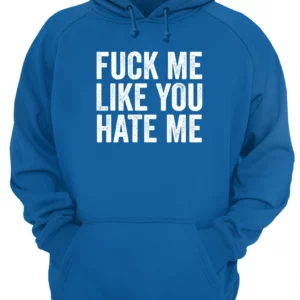 F*Ck Me Like You Hate Me Shirt 2 o8bumsegvxjxuy6nkajp 1.webp