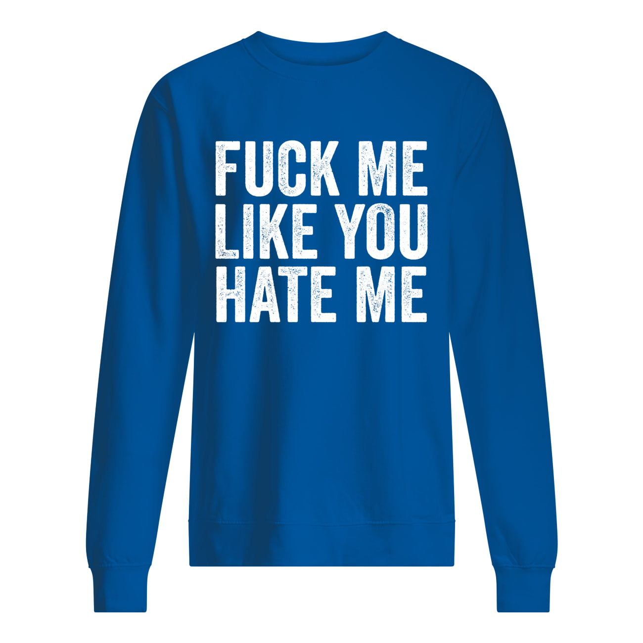 F*Ck Me Like You Hate Me Shirt F*Ck Me Like You Hate Me Shirt
