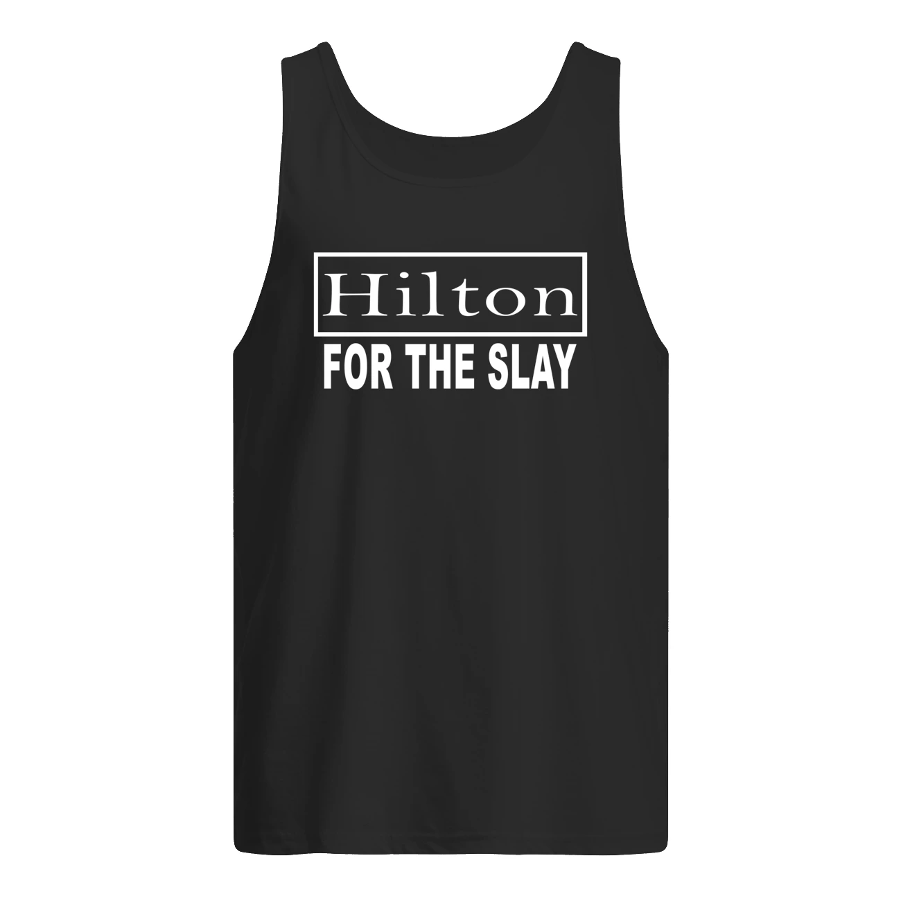 Hilton For The Slay Shirt Hilton For The Slay Shirt