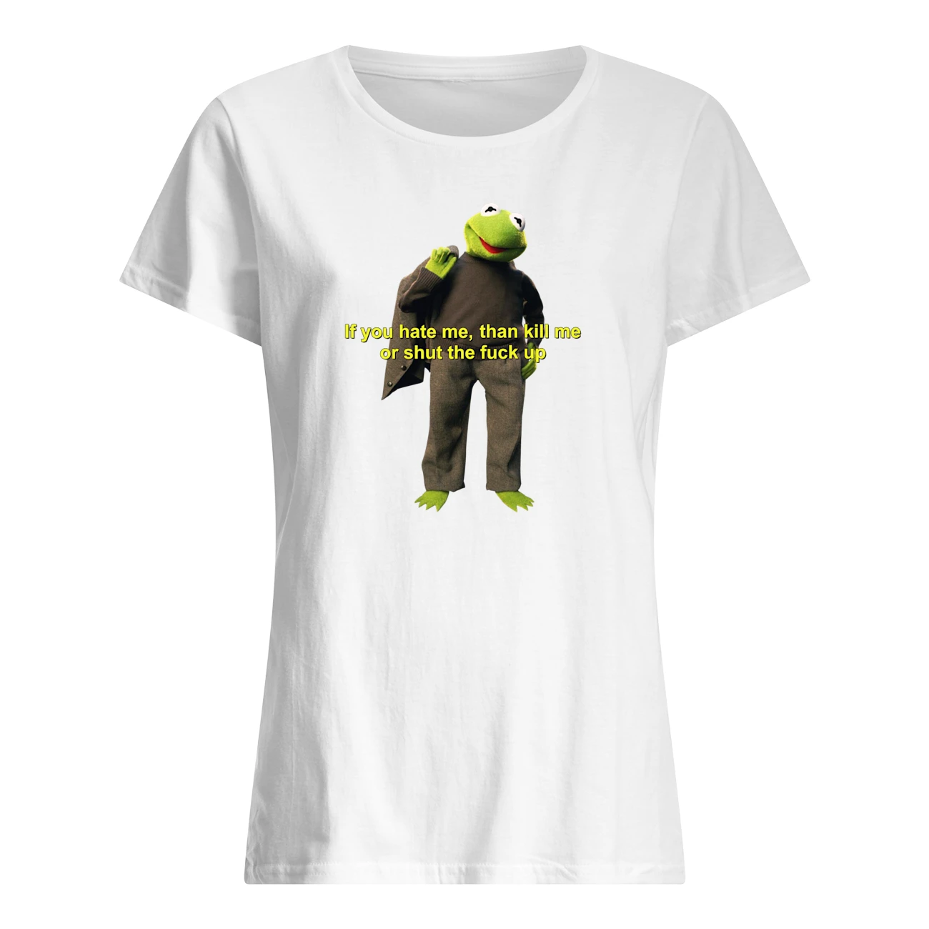 If You Hate Me Then Kill Me Or Shut The Fuck Up Shirt If You Hate Me Then Kill Me Or Shut The Fuck Up Shirt
