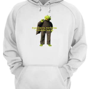 If You Hate Me Then Kill Me Or Shut The Fuck Up Shirt 4 o9yhmrij7kdjlhogyt7d.webp