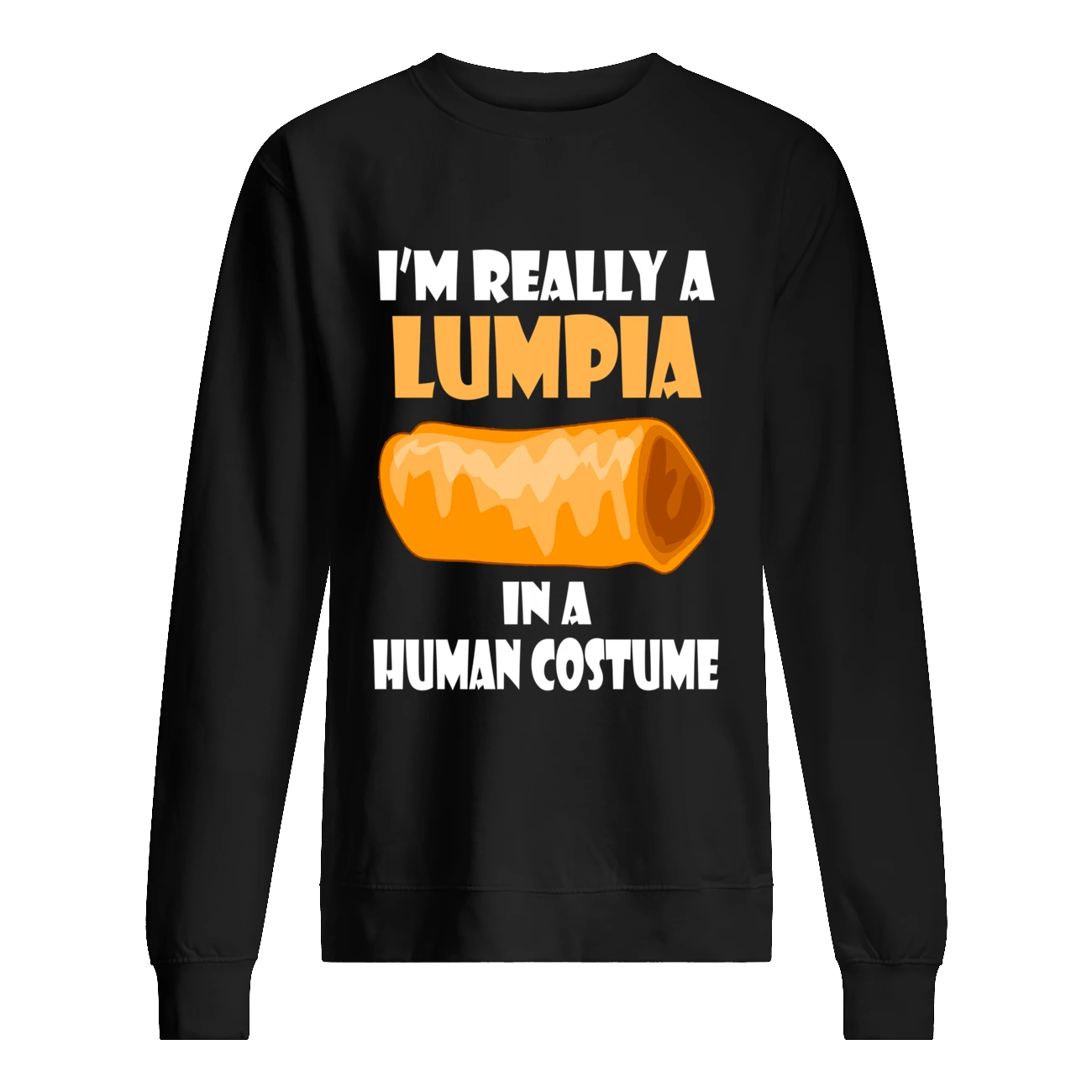 I’M Really A Lumpia In A Human Costume Shirt I’M Really A Lumpia In A Human Costume Shirt