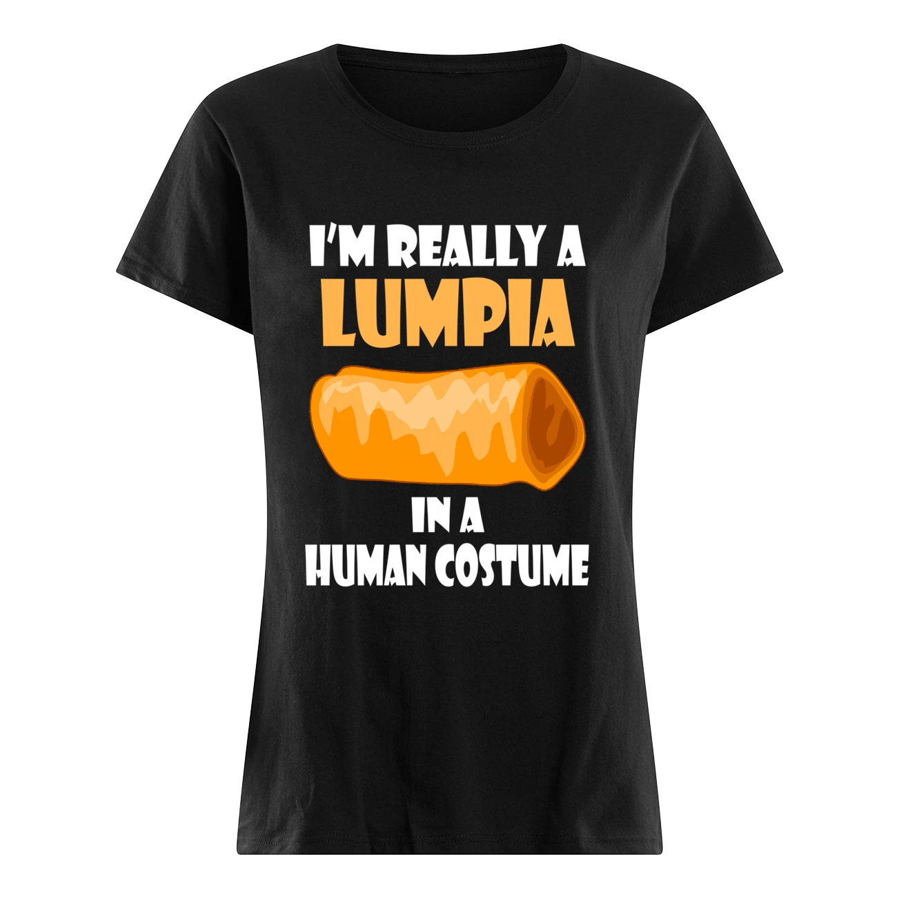 I’M Really A Lumpia In A Human Costume Shirt I’M Really A Lumpia In A Human Costume Shirt