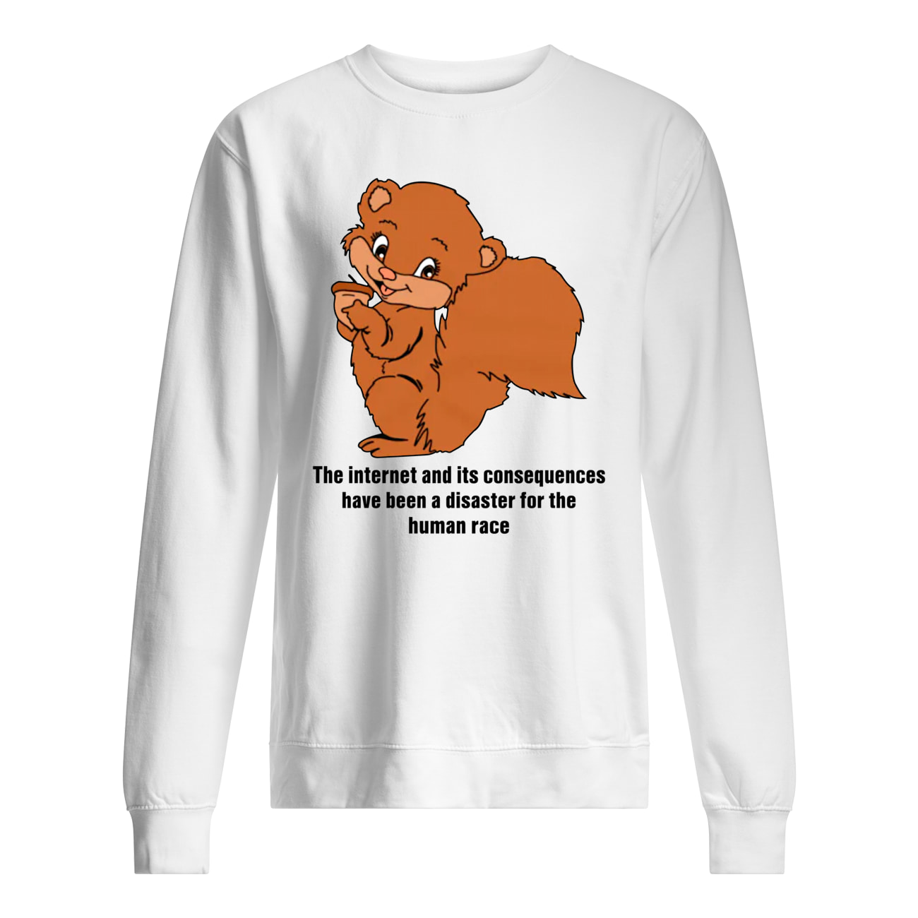 The Internet And It Consequences Have Been A Disaster For The Human Race Shirt The Internet And It Consequences Have Been A Disaster For The Human Race Shirt