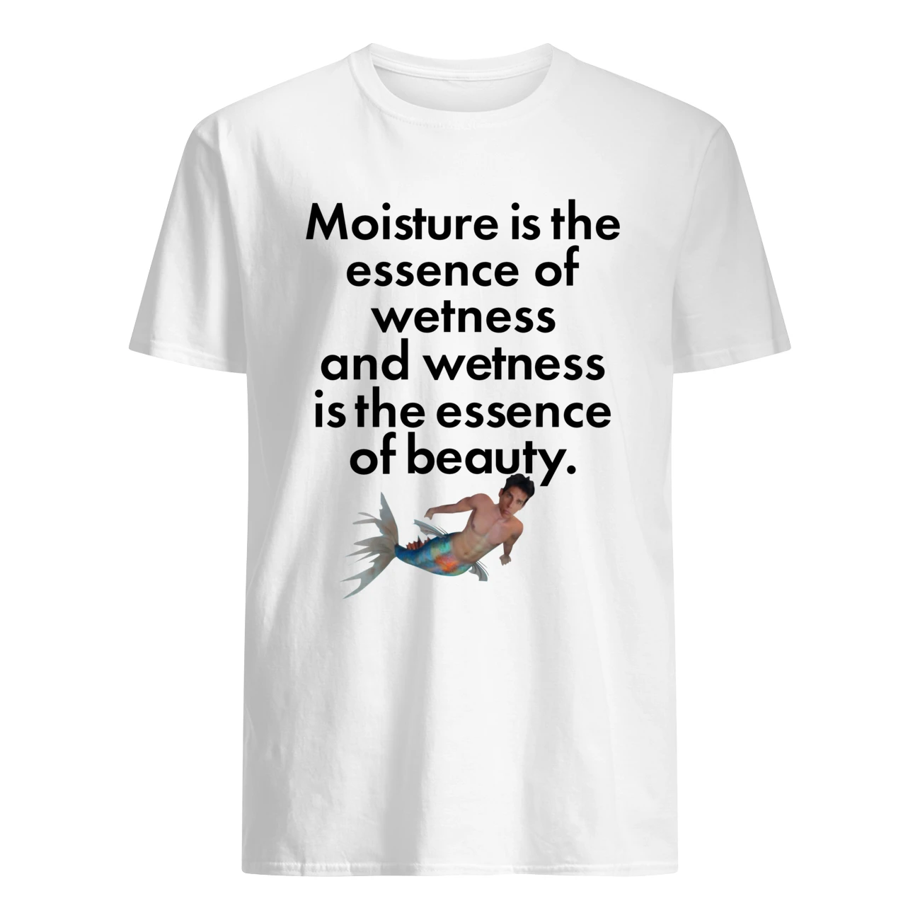 Moisture Is The Essence Of Wetness And Wetness Is The Essence Of Beauty Shirt Moisture Is The Essence Of Wetness And Wetness Is The Essence Of Beauty Shirt