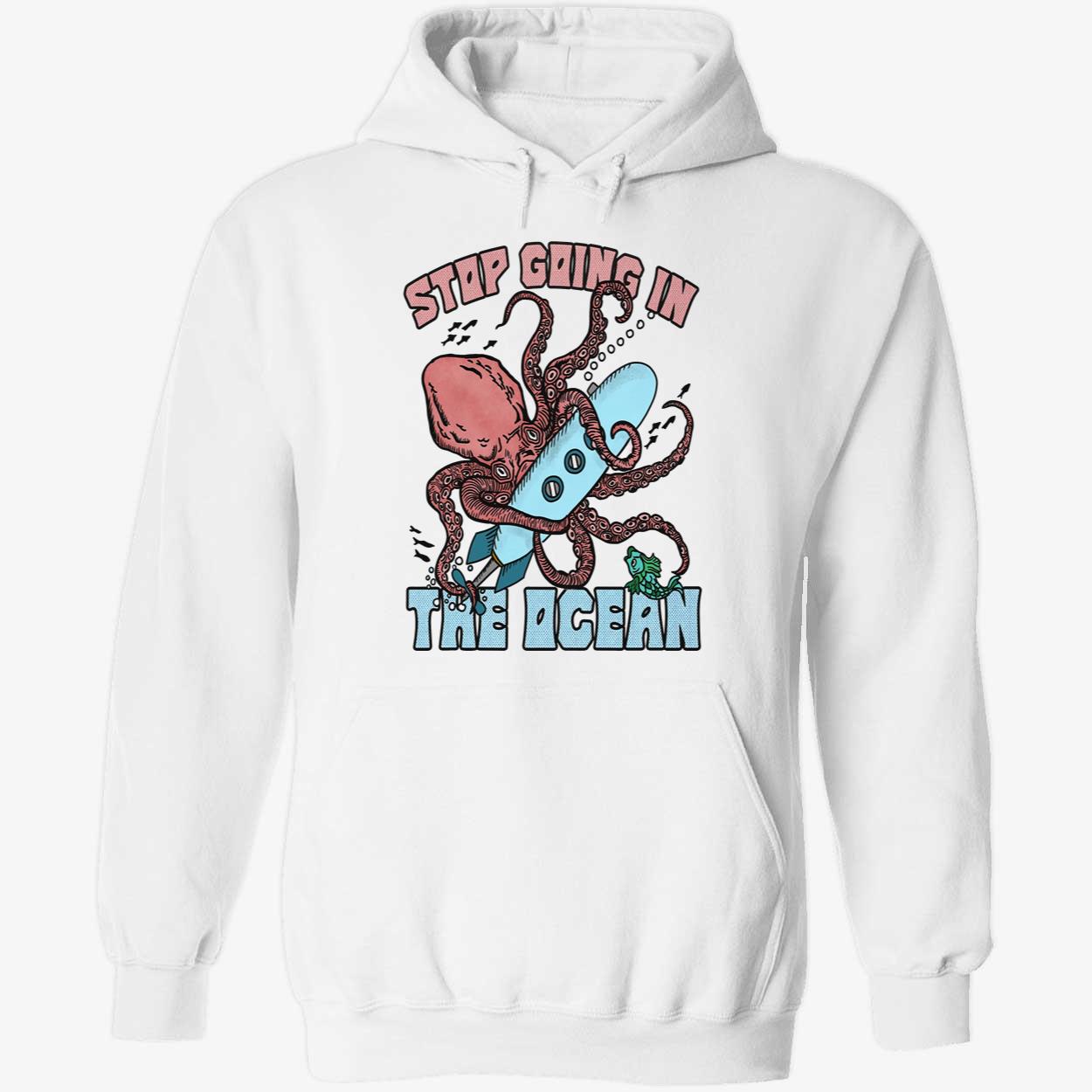 Octopus Stop Going In The Ocean Shirt Octopus Stop Going In The Ocean Shirt