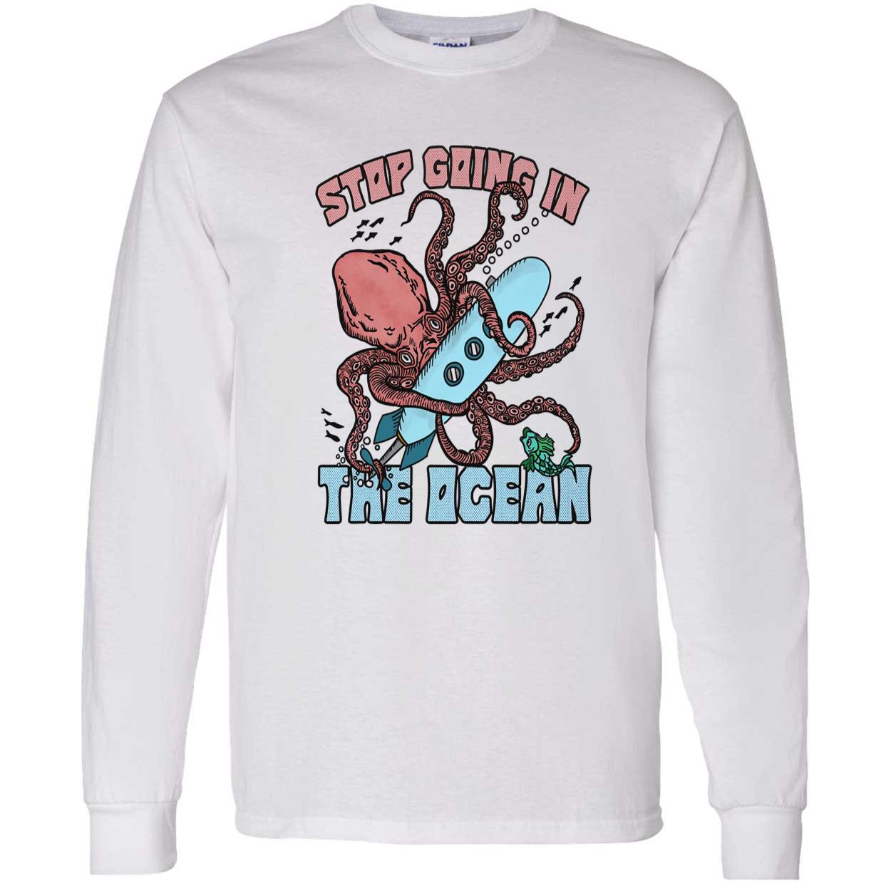 Octopus Stop Going In The Ocean Shirt Octopus Stop Going In The Ocean Shirt
