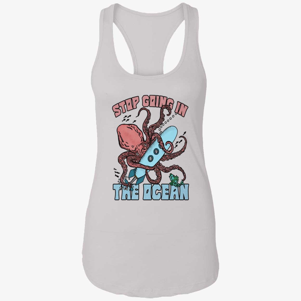 Octopus Stop Going In The Ocean Shirt Octopus Stop Going In The Ocean Shirt