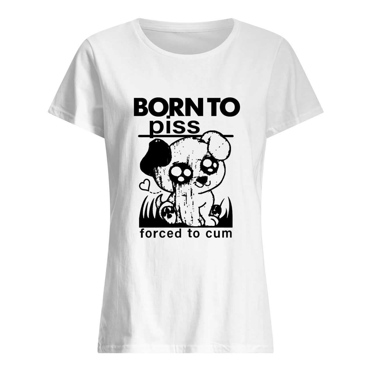 Born To Piss Forced To C*M Shirt Born To Piss Forced To C*M Shirt