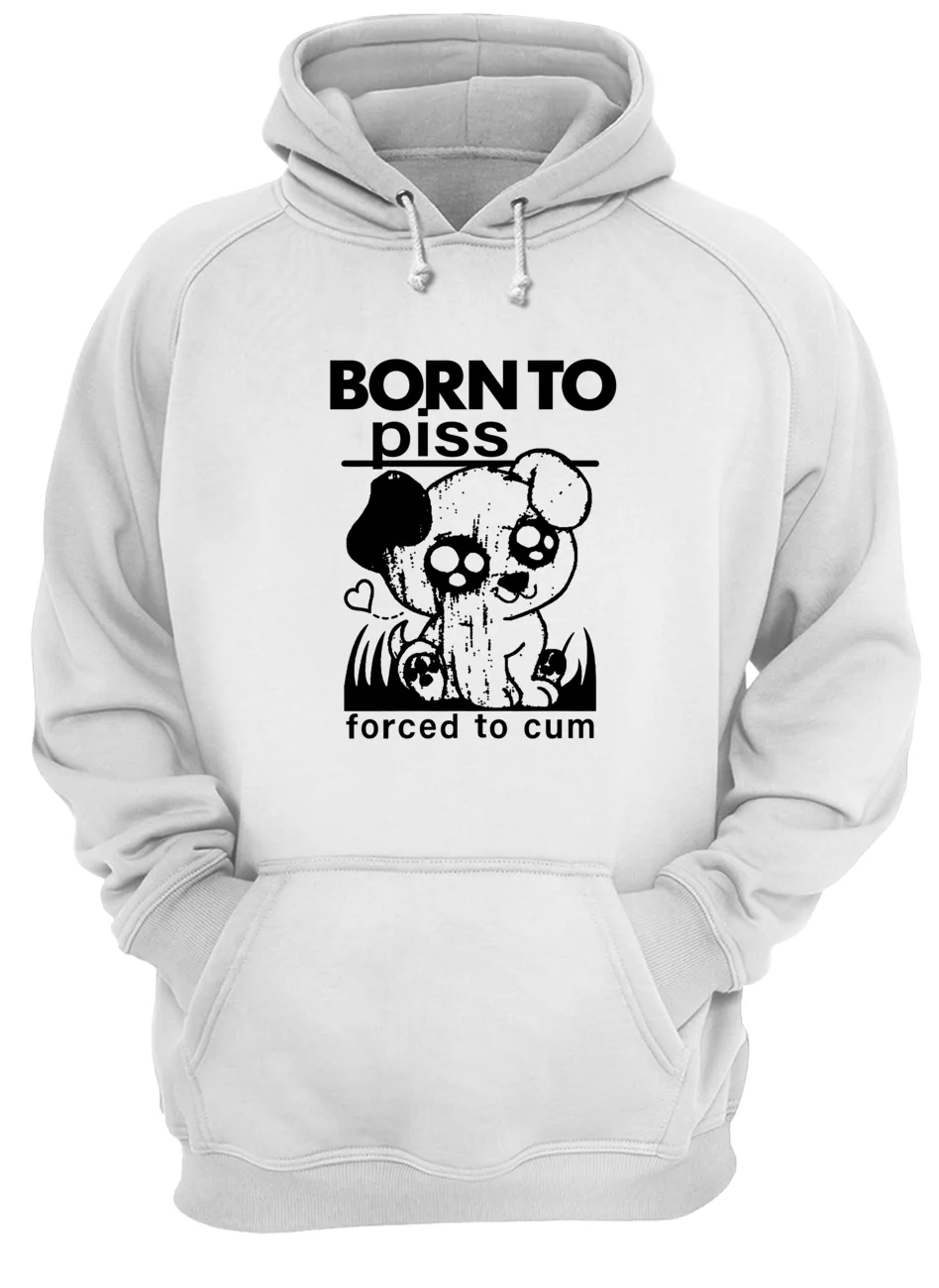 Born To Piss Forced To C*M Shirt Born To Piss Forced To C*M Shirt