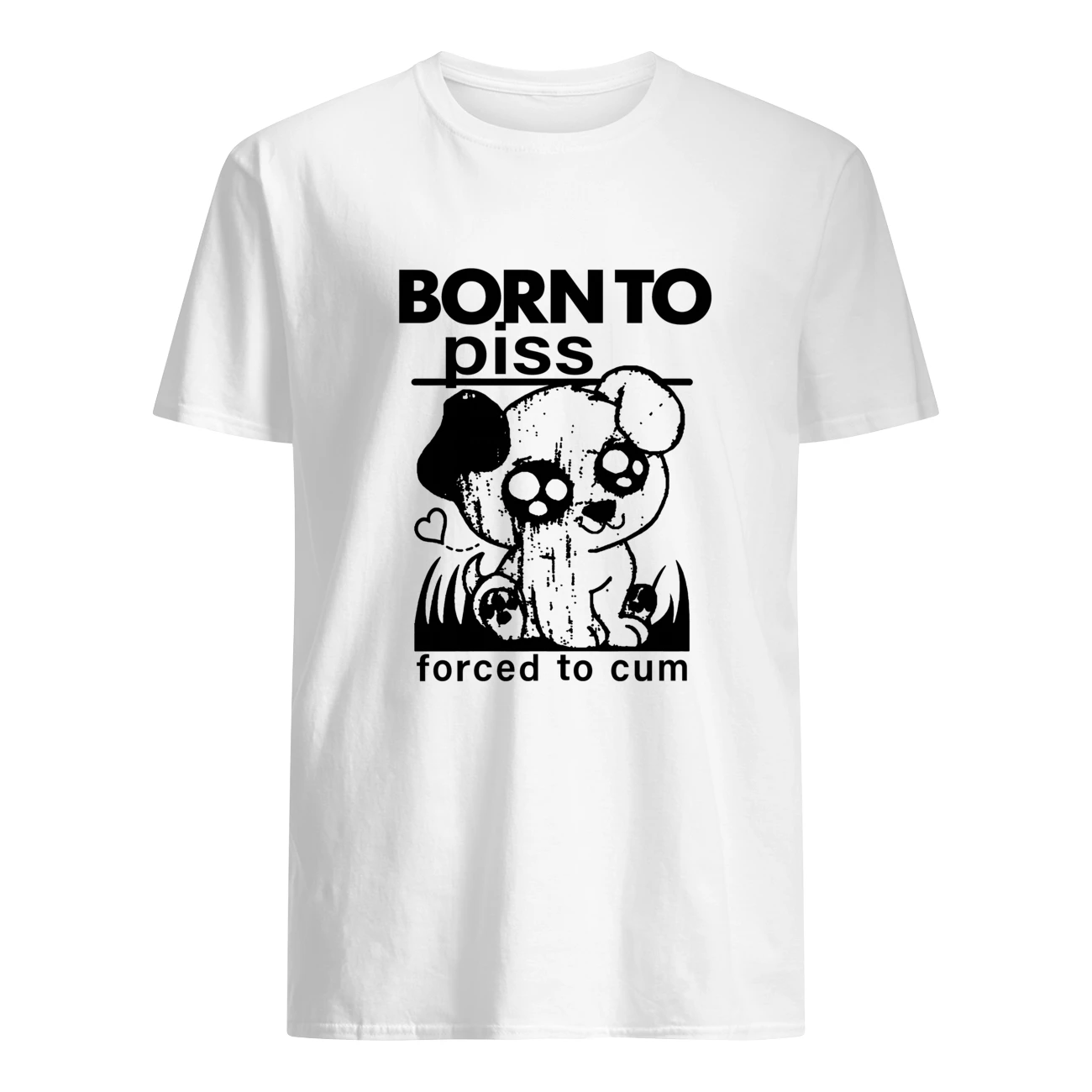 Born To Piss Forced To C*M Shirt Born To Piss Forced To C*M Shirt