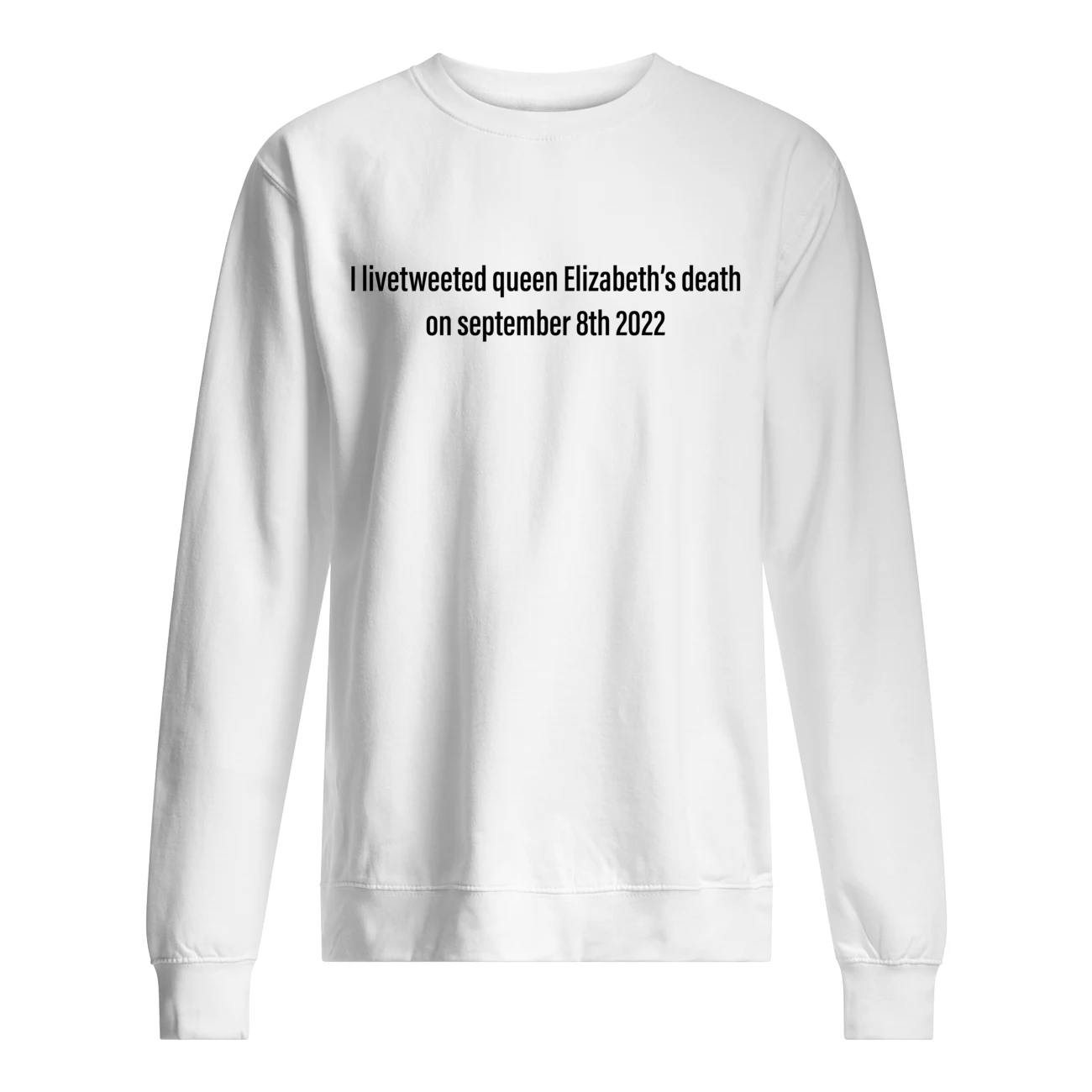 I Livetweeted Queen Elizabeth’S Death On September 8Th 2022 Shirt I Livetweeted Queen Elizabeth’S Death On September 8Th 2022 Shirt