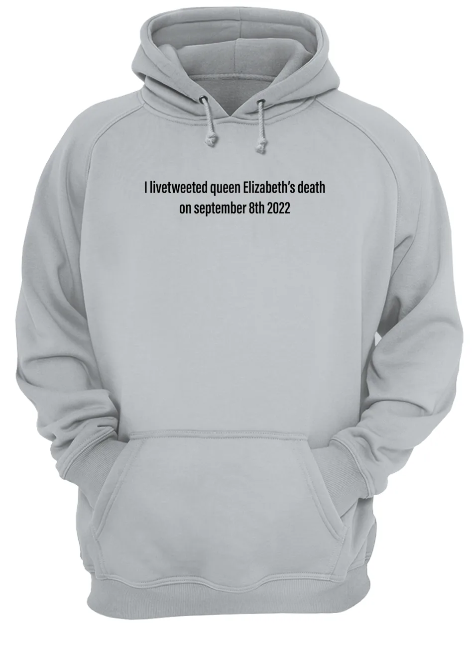 I Livetweeted Queen Elizabeth’S Death On September 8Th 2022 Shirt I Livetweeted Queen Elizabeth’S Death On September 8Th 2022 Shirt