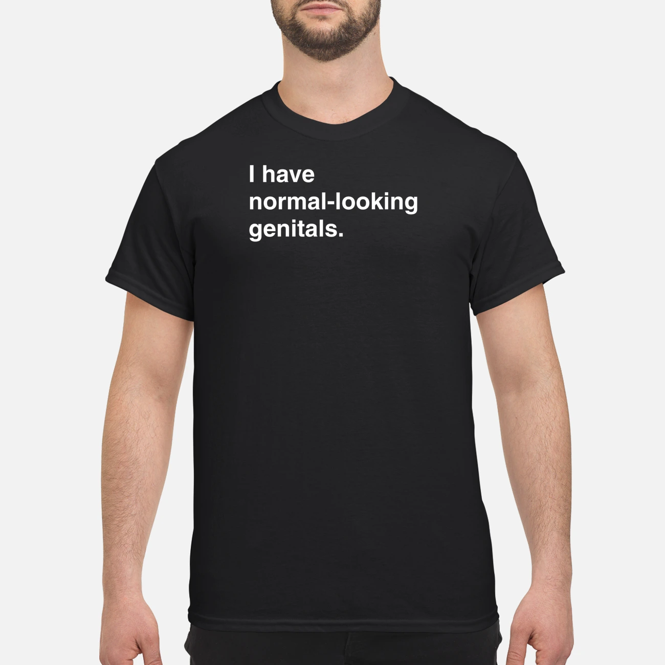 I Have Normal Looking Genitals Shirt I Have Normal Looking Genitals Shirt