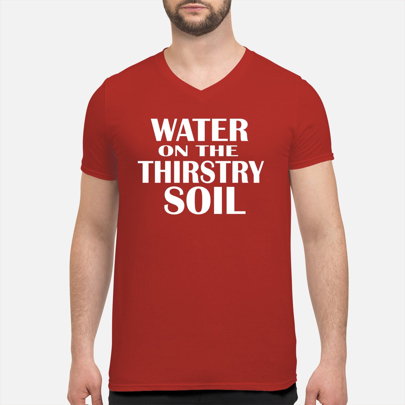 Water On The Thirstry Soil Shirt Water On The Thirstry Soil Shirt