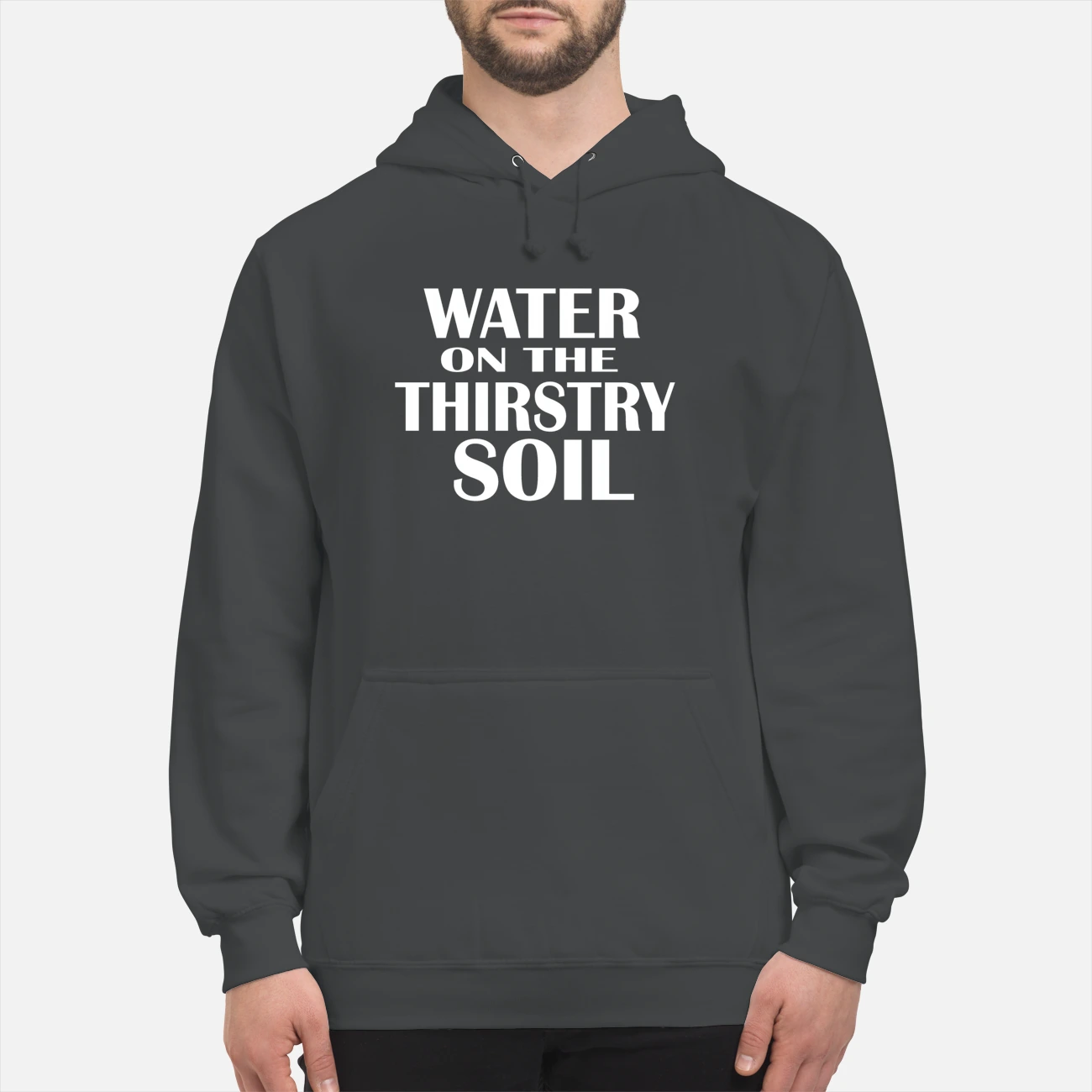 Water On The Thirstry Soil Shirt Water On The Thirstry Soil Shirt