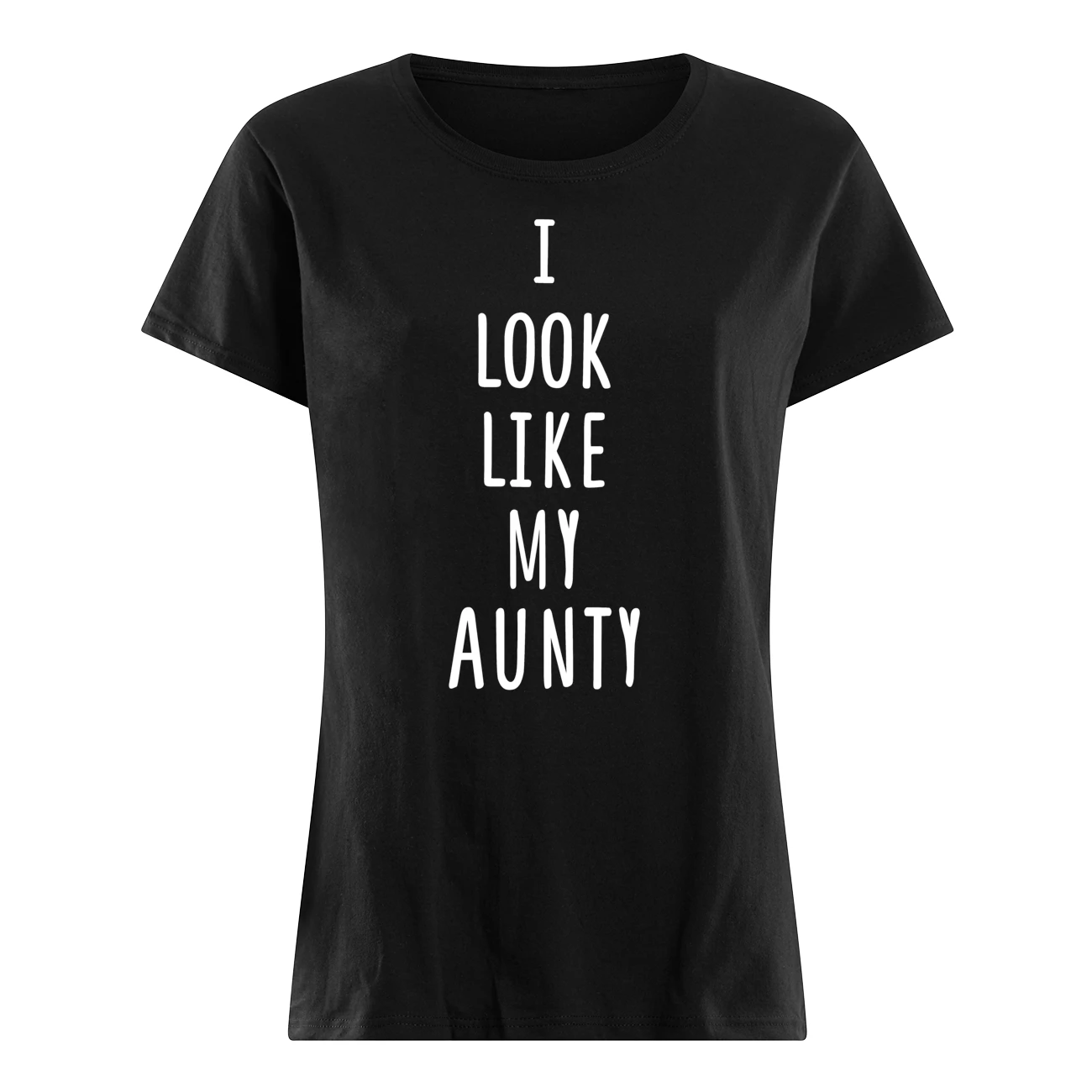 I Look Like My Aunty Shirt I Look Like My Aunty Shirt