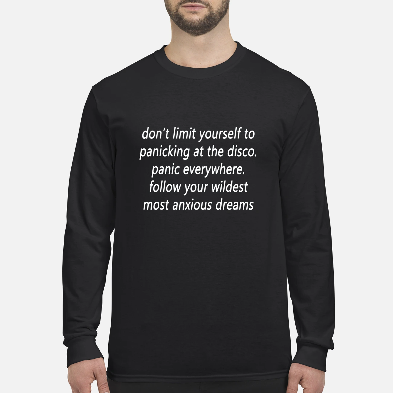 Don’T Limit Yourself To Panicking At The Disco Panic Everywhere Follow Your Wildest Shirt Don’T Limit Yourself To Panicking At The Disco Panic Everywhere Follow Your Wildest Shirt