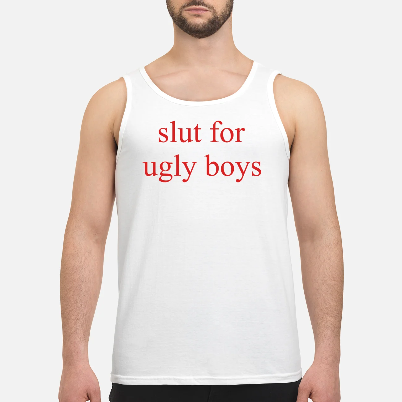 Sl*T For Ugly Boys T-Shirt Sl*T For Ugly Boys T-Shirt
