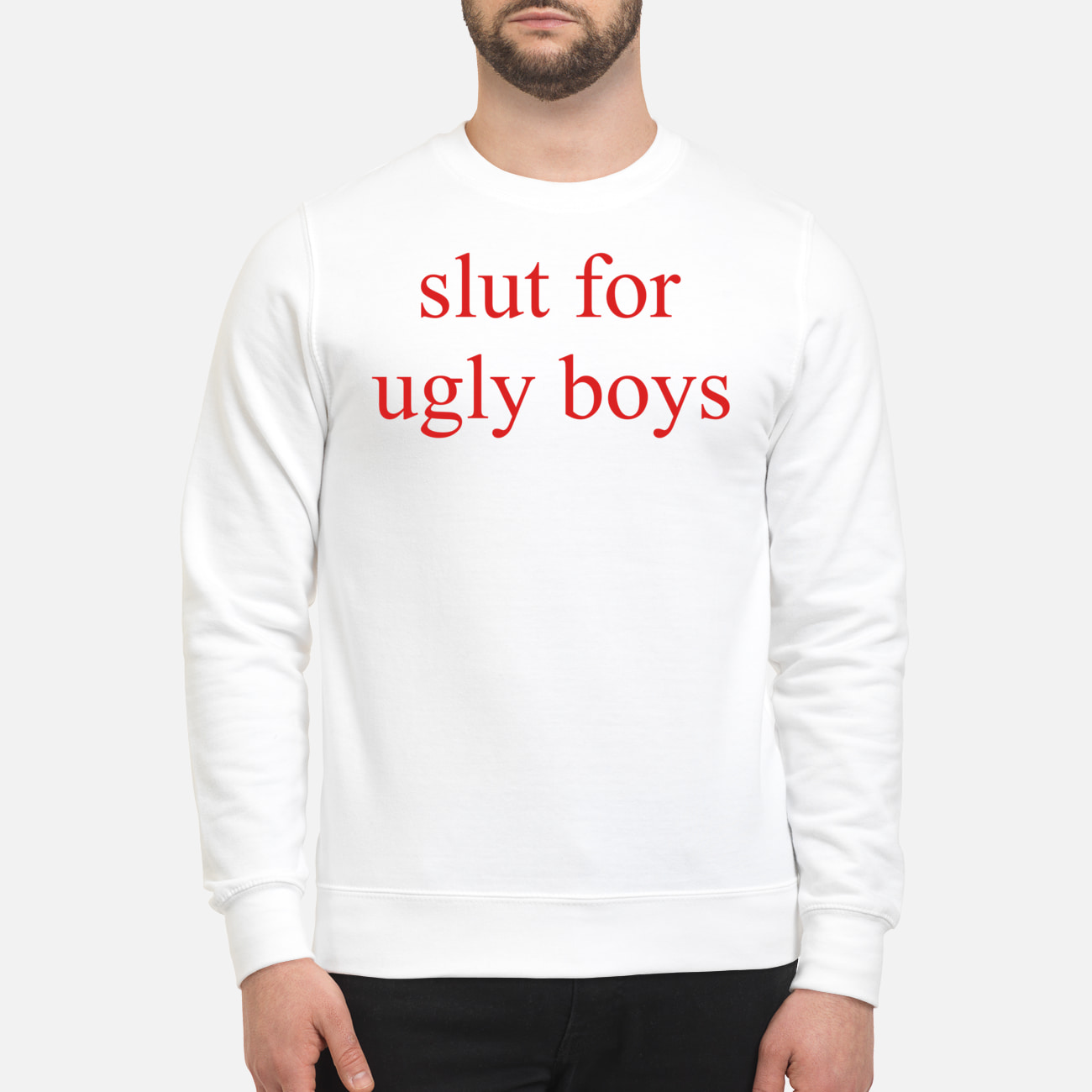 Sl*T For Ugly Boys T-Shirt Sl*T For Ugly Boys T-Shirt