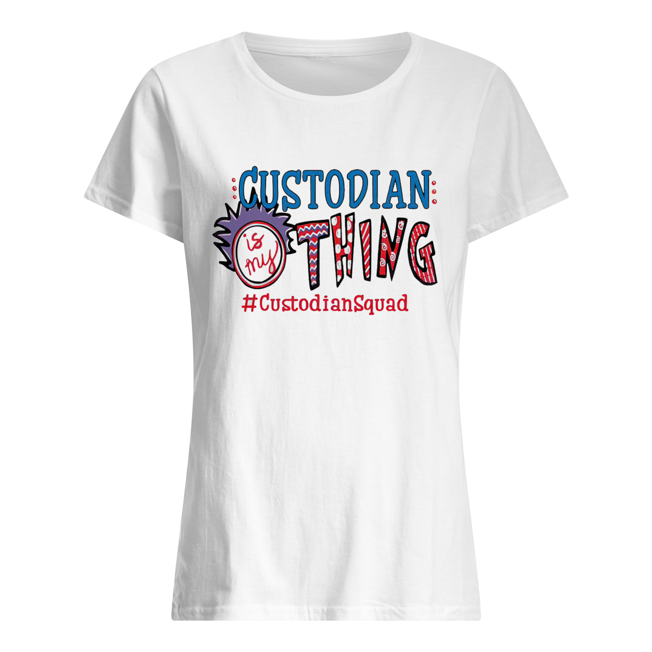 Dr. Seuss Custodian Is My Thing Shirt Dr. Seuss Custodian Is My Thing Shirt