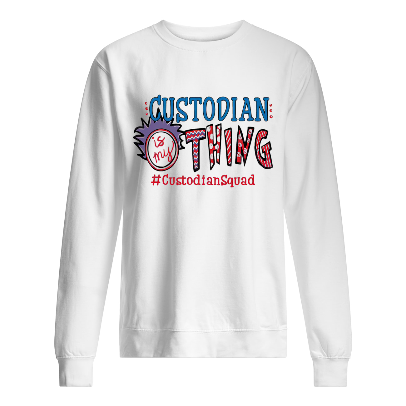 Dr. Seuss Custodian Is My Thing Shirt Dr. Seuss Custodian Is My Thing Shirt