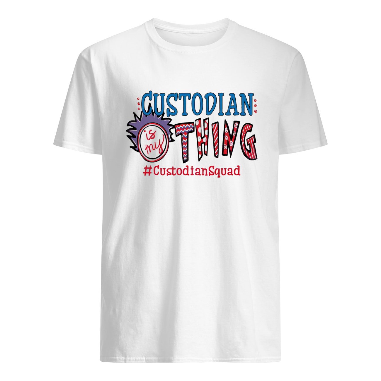Dr. Seuss Custodian Is My Thing Shirt Dr. Seuss Custodian Is My Thing Shirt