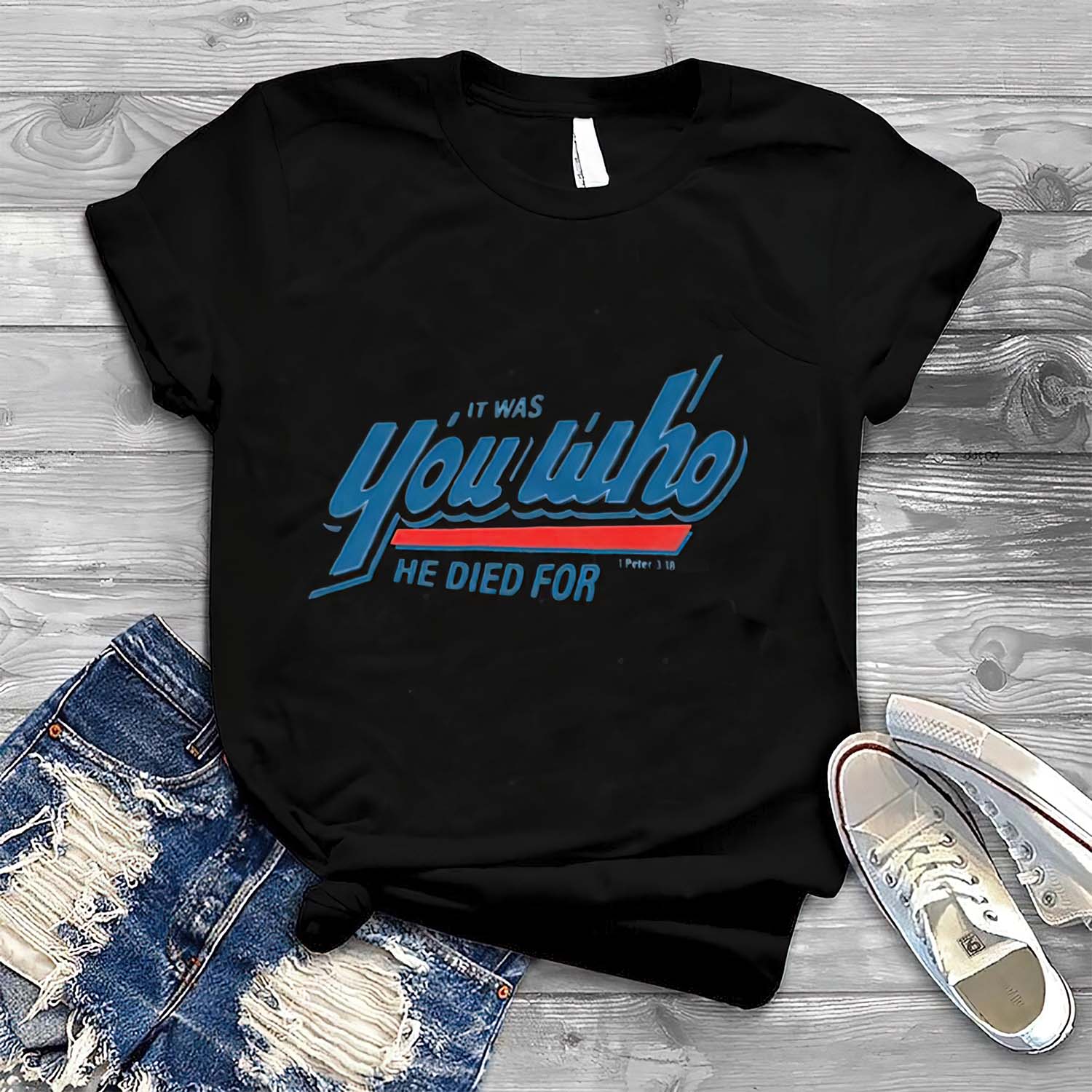 It Was You Who He Died For Shirt It Was You Who He Died For Shirt