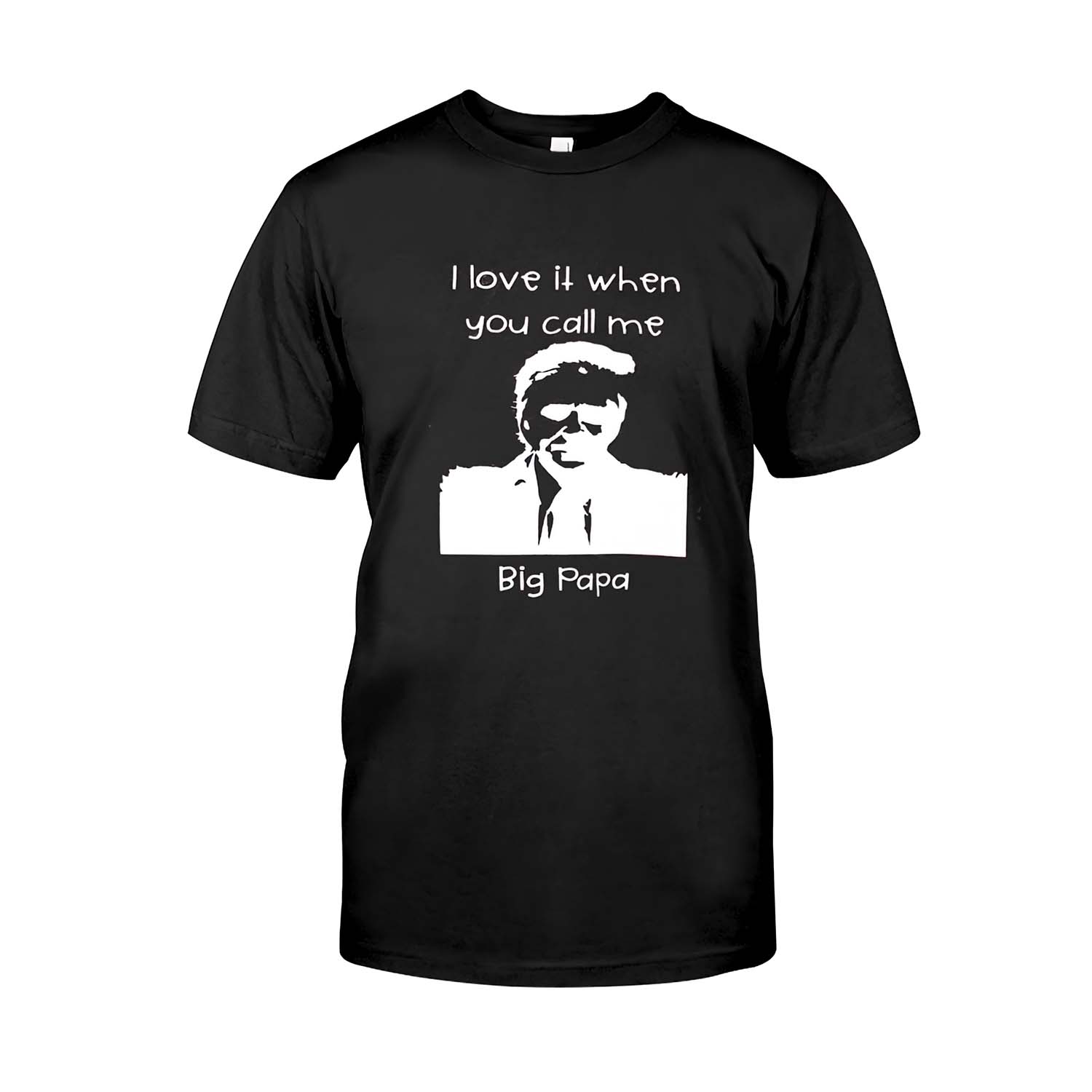 I Love It When You Call Me Big Papa Shirt I Love It When You Call Me Big Papa Shirt