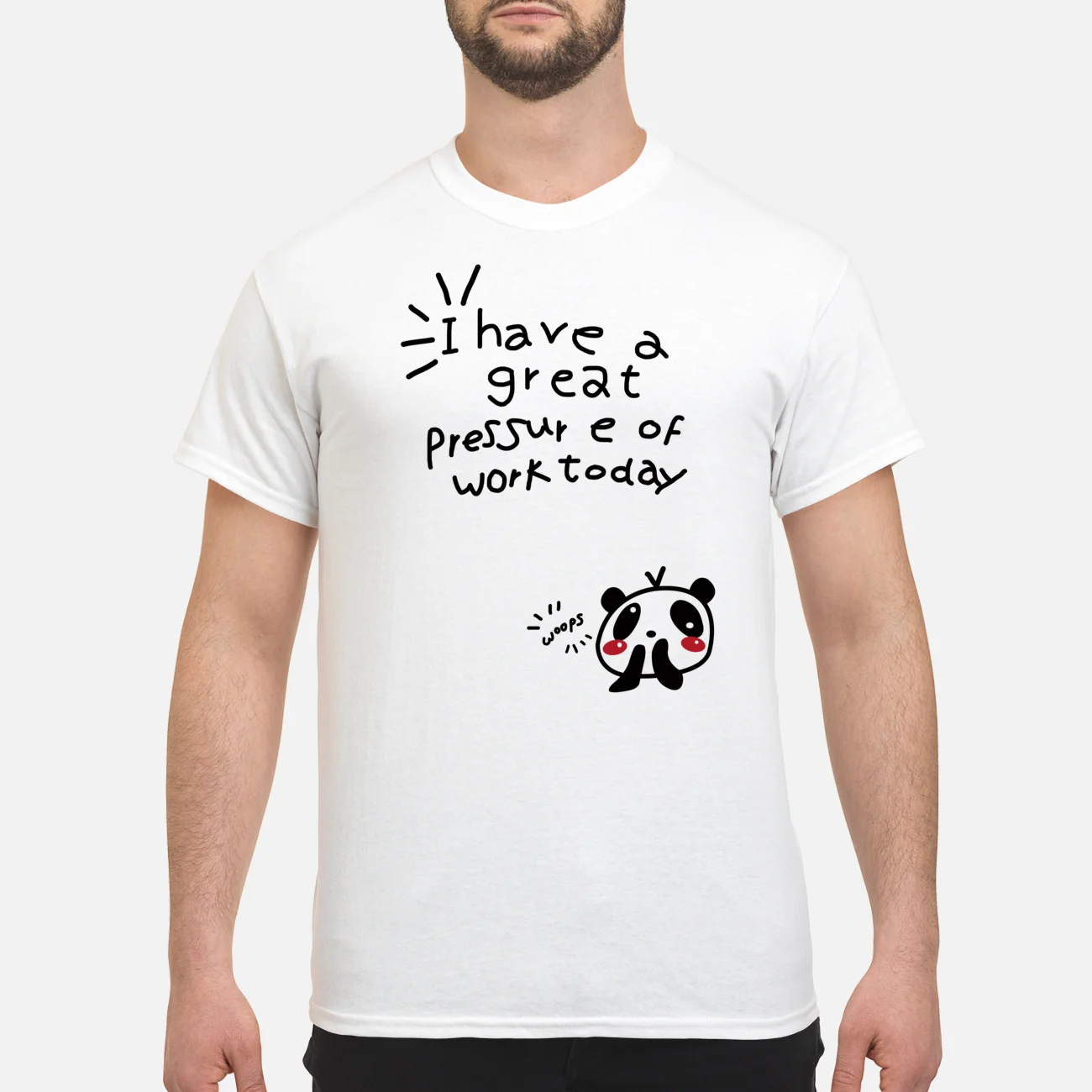 I Have A Great Pressure Of Work Today Shirt I Have A Great Pressure Of Work Today Shirt