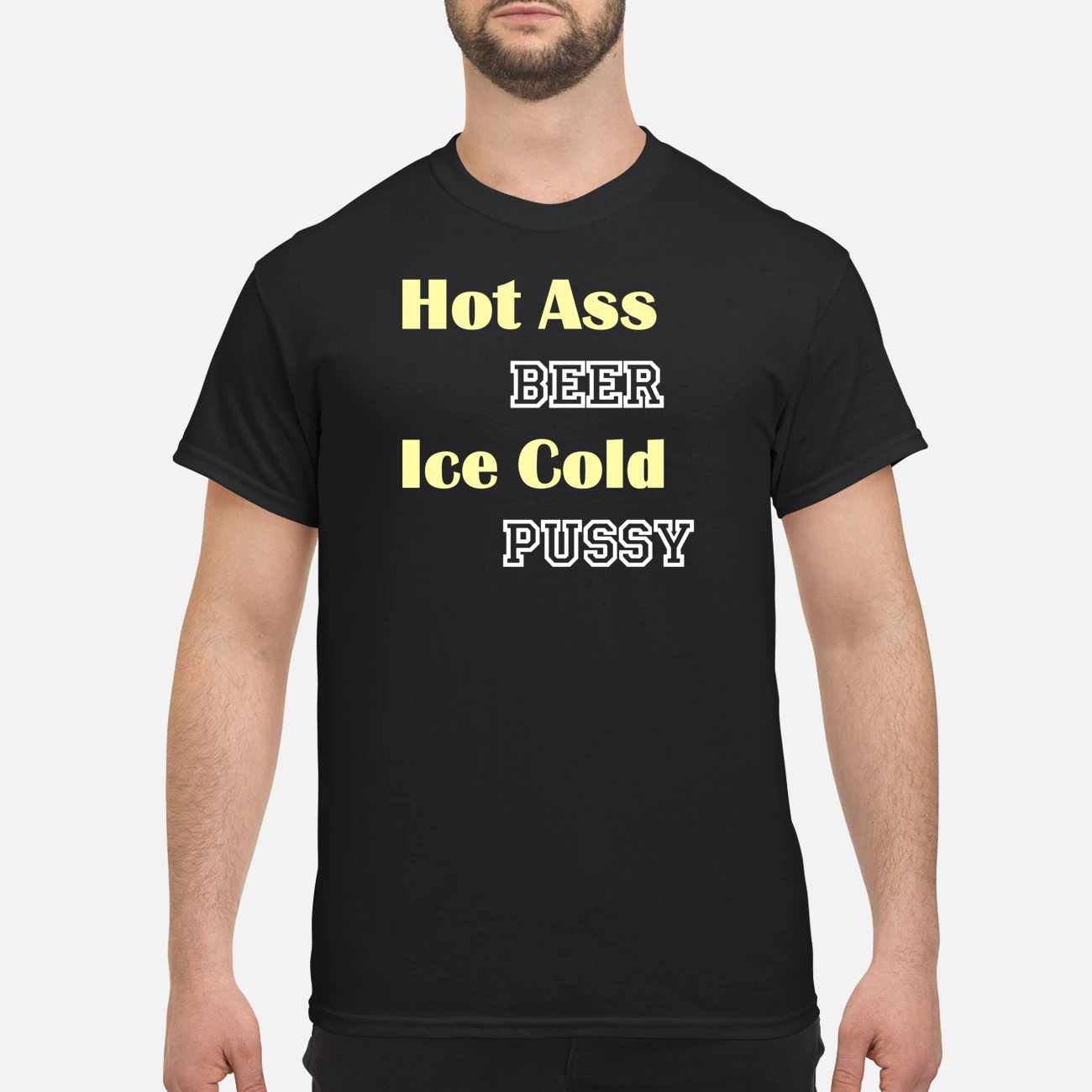 Hot A*S Beer Ice Cold P*Ssy Shirt Hot A*S Beer Ice Cold P*Ssy Shirt