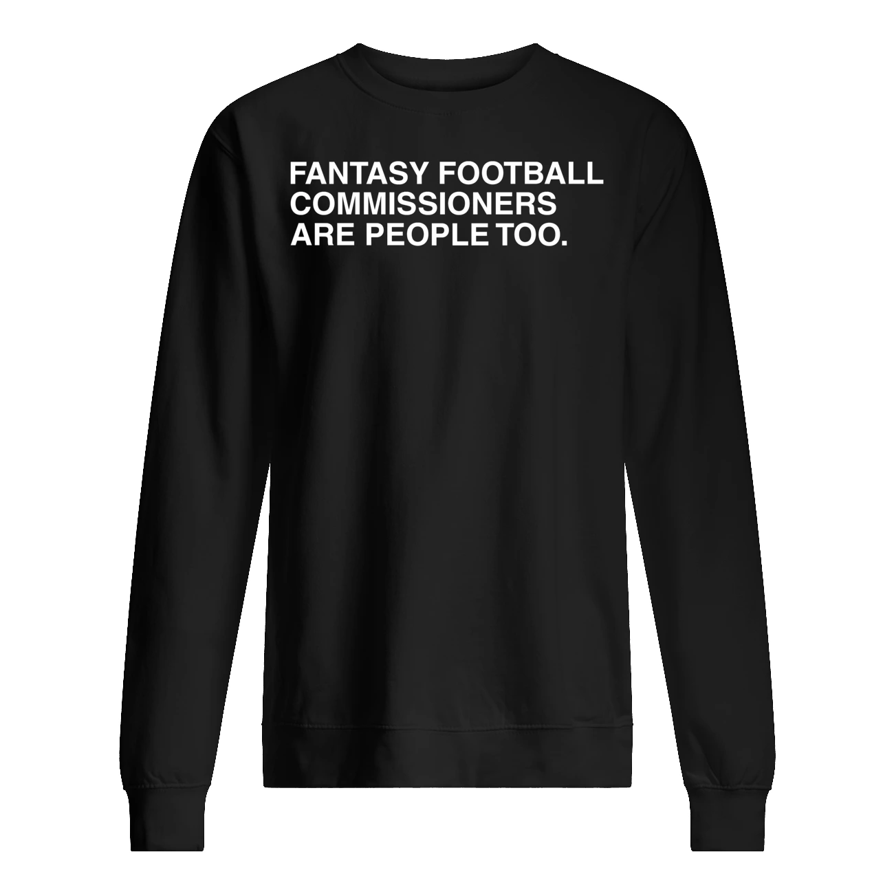 Fantasy Football Commissioners Are People Too Shirt Fantasy Football Commissioners Are People Too Shirt