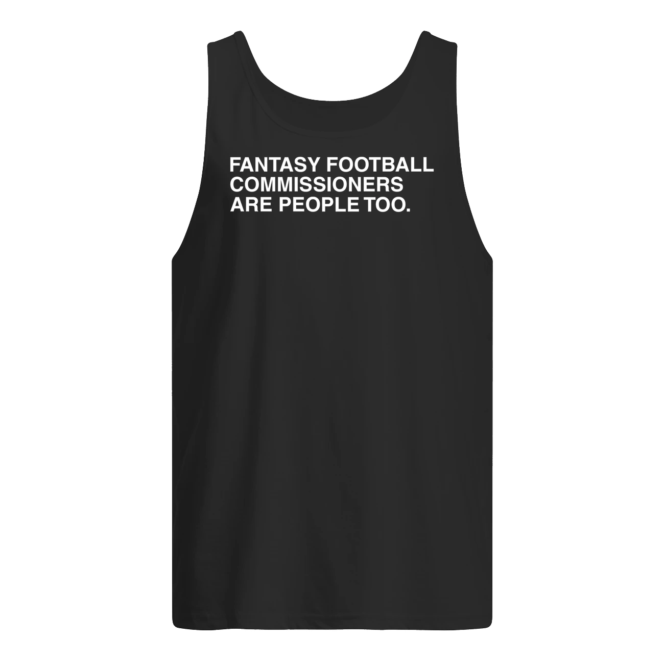 Fantasy Football Commissioners Are People Too Shirt Fantasy Football Commissioners Are People Too Shirt
