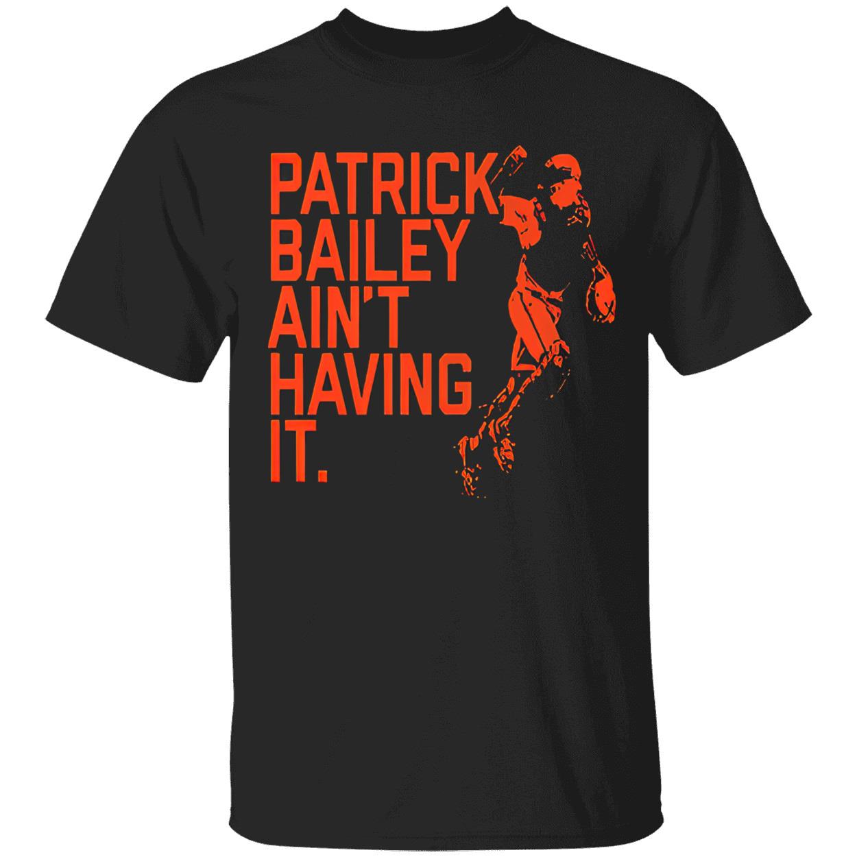 Patrick Bailey Ain’T Having It Shirt Patrick Bailey Ain’T Having It Shirt