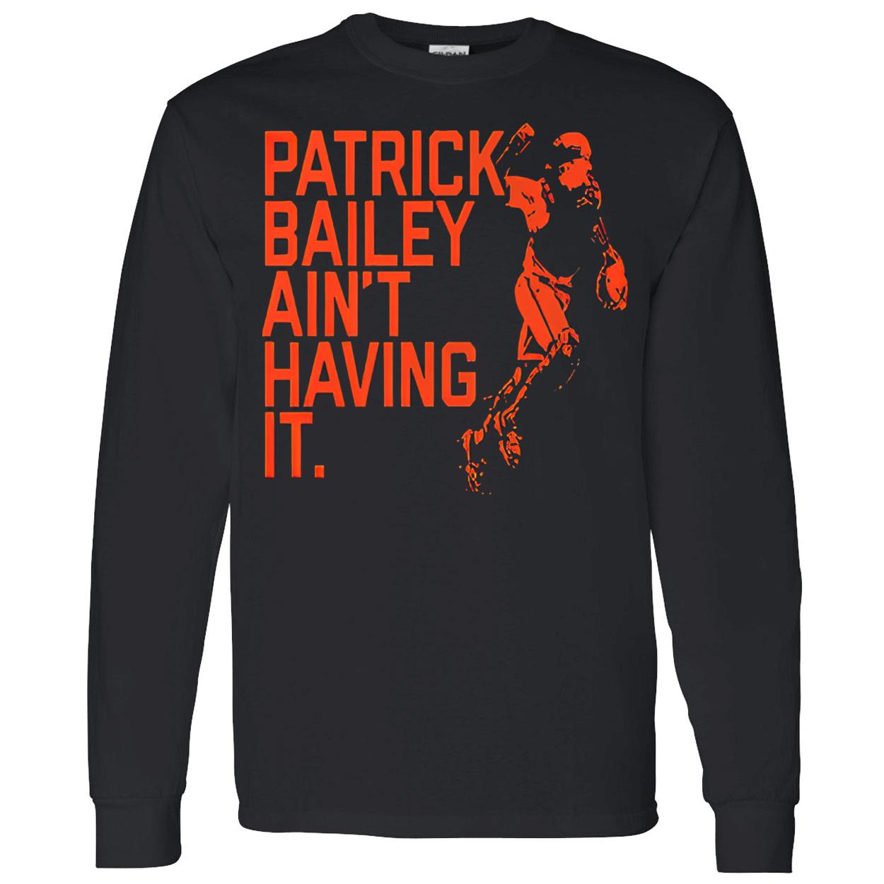 Patrick Bailey Ain’T Having It Shirt Patrick Bailey Ain’T Having It Shirt