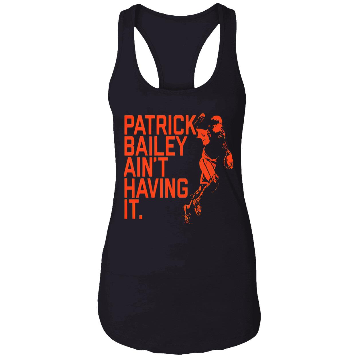 Patrick Bailey Ain’T Having It Shirt Patrick Bailey Ain’T Having It Shirt