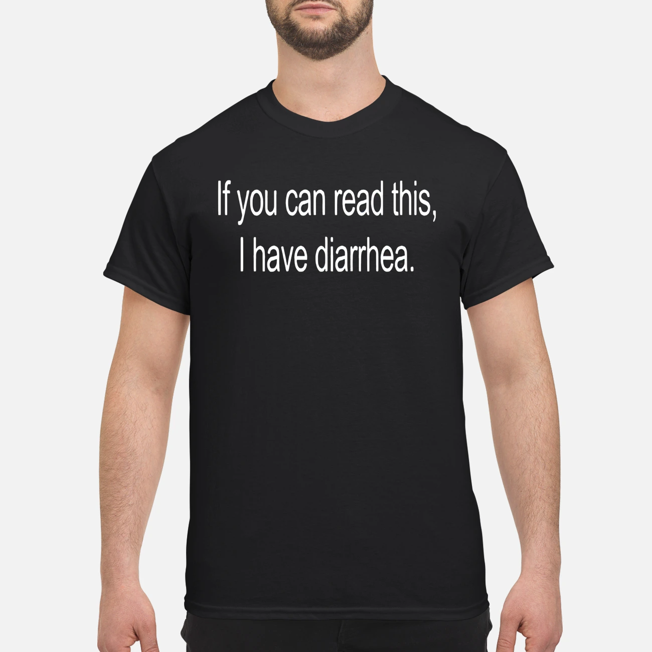 If You Can Read This I Have Diarrhea Shirt