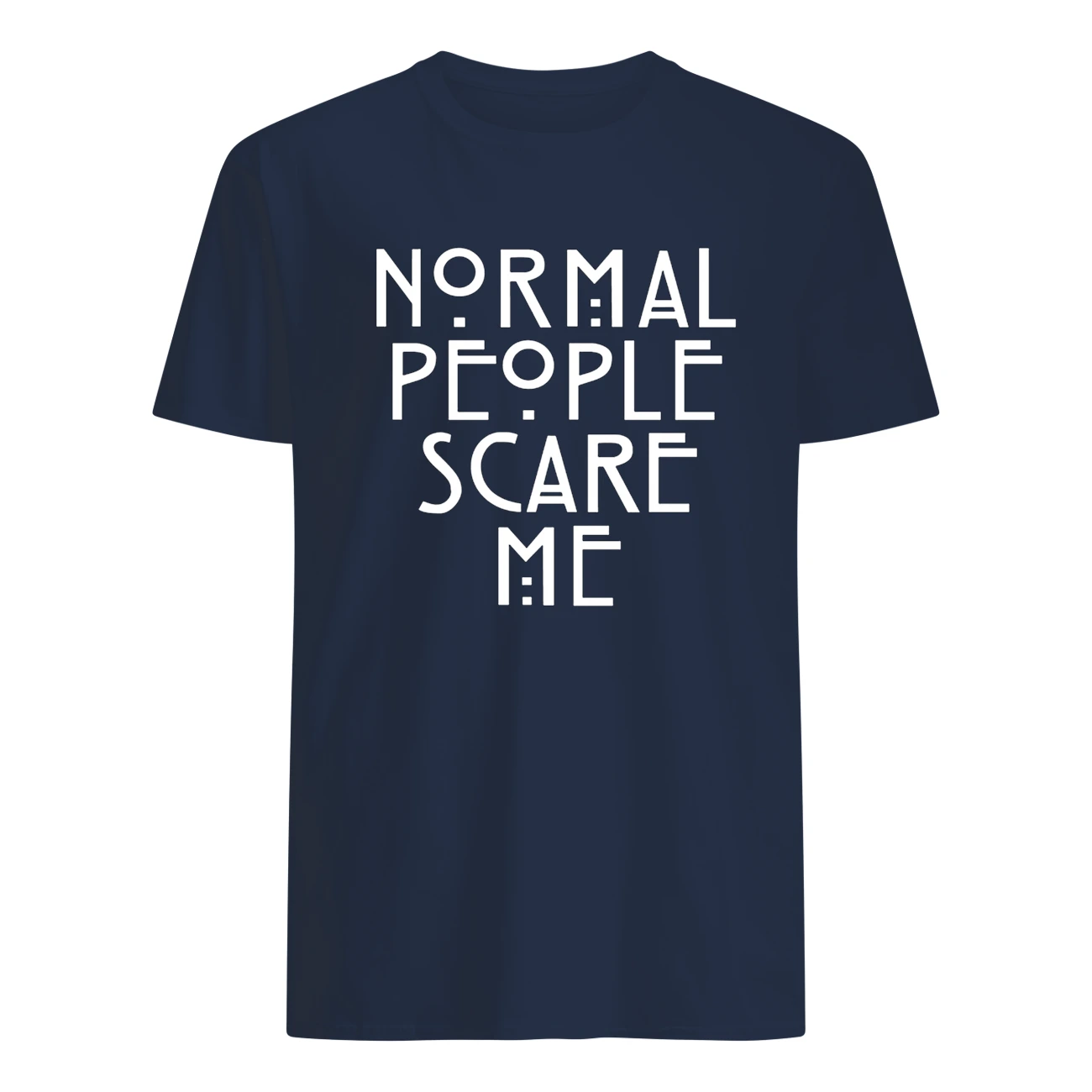 Normal People Scare Me Shirt Normal People Scare Me Shirt