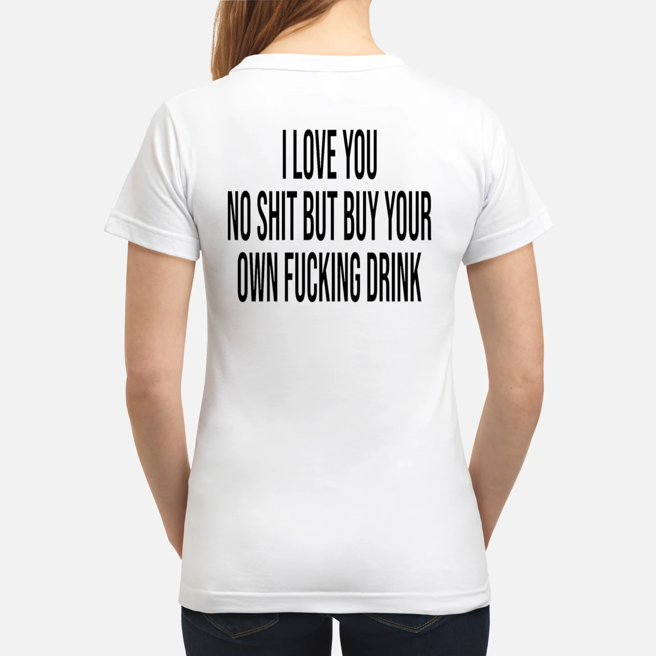 I Love You No Sh*T But B*Y Your Own F*Cking Drink Back Aop Shirt I Love You No Sh*T But B*Y Your Own F*Cking Drink Back Aop Shirt
