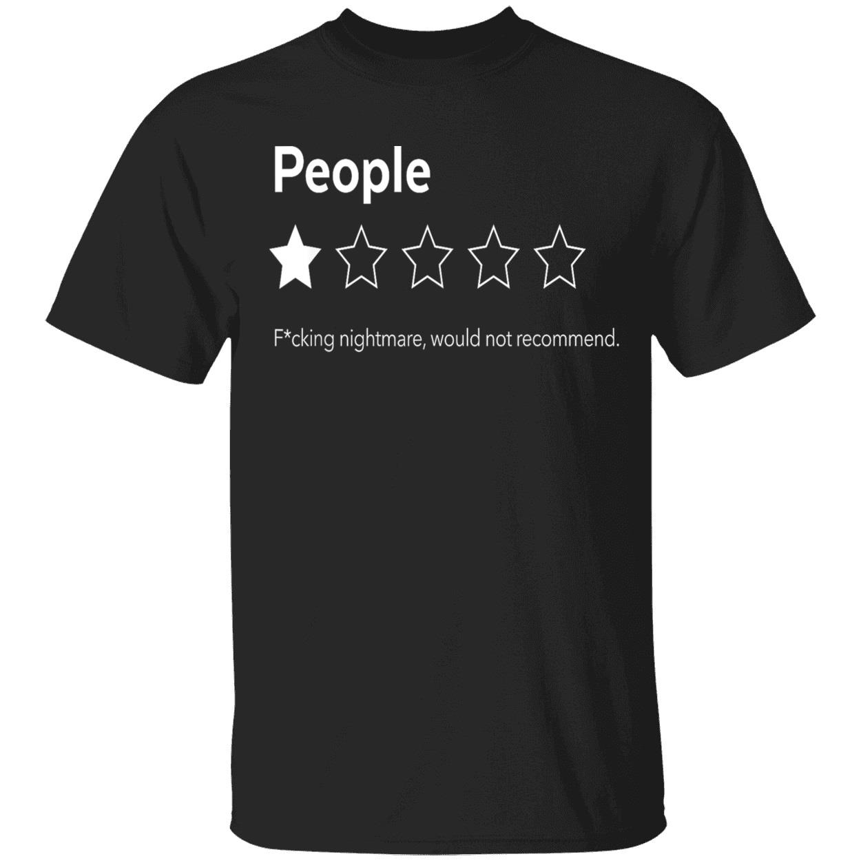 People F*Cking Nightmare Would Not Recommend Shirt People F*Cking Nightmare Would Not Recommend Shirt