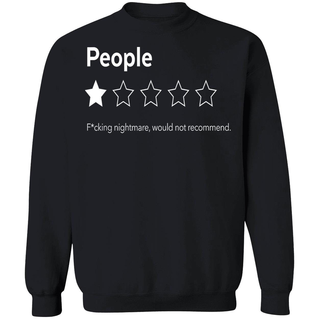 People F*Cking Nightmare Would Not Recommend Shirt People F*Cking Nightmare Would Not Recommend Shirt