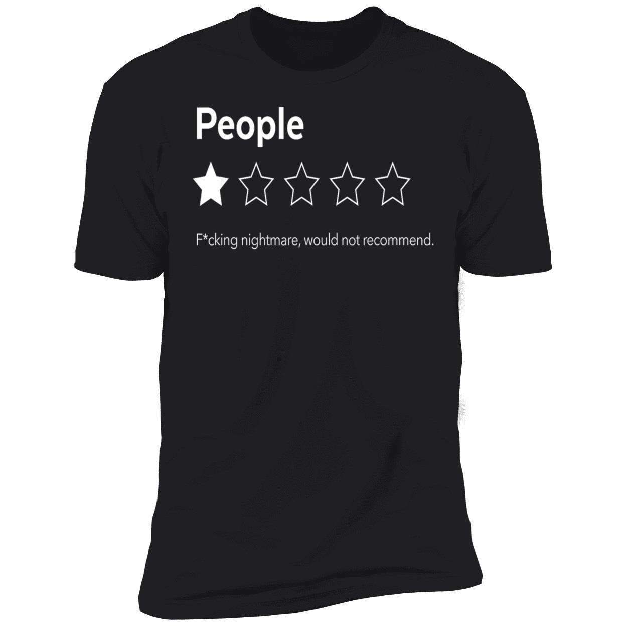 People F*Cking Nightmare Would Not Recommend Shirt People F*Cking Nightmare Would Not Recommend Shirt