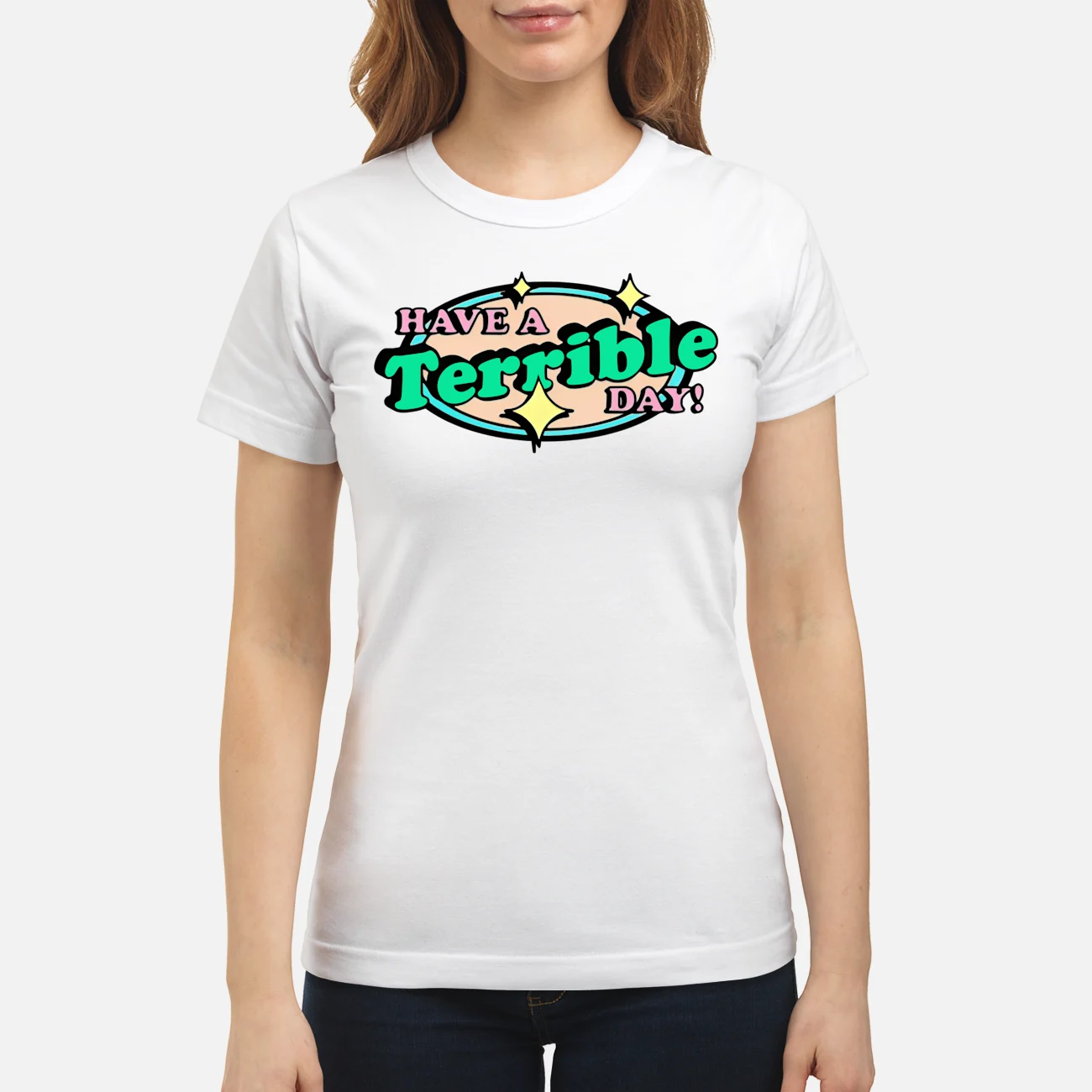 Have A Terrible Day Shirt Have A Terrible Day Shirt