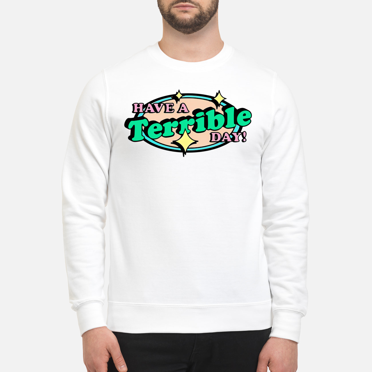Have A Terrible Day Shirt Have A Terrible Day Shirt